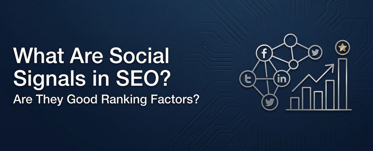 What Are Social Signals in SEO? Are They Good Ranking Factors?