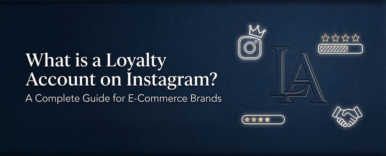 What is a Loyalty Account on Instagram? A Complete Guide for E-Commerce Brands