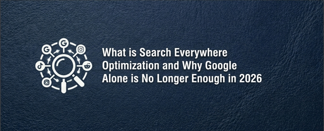 What is Search Everywhere Optimization and Why Google Alone is No Longer Enough in 2026