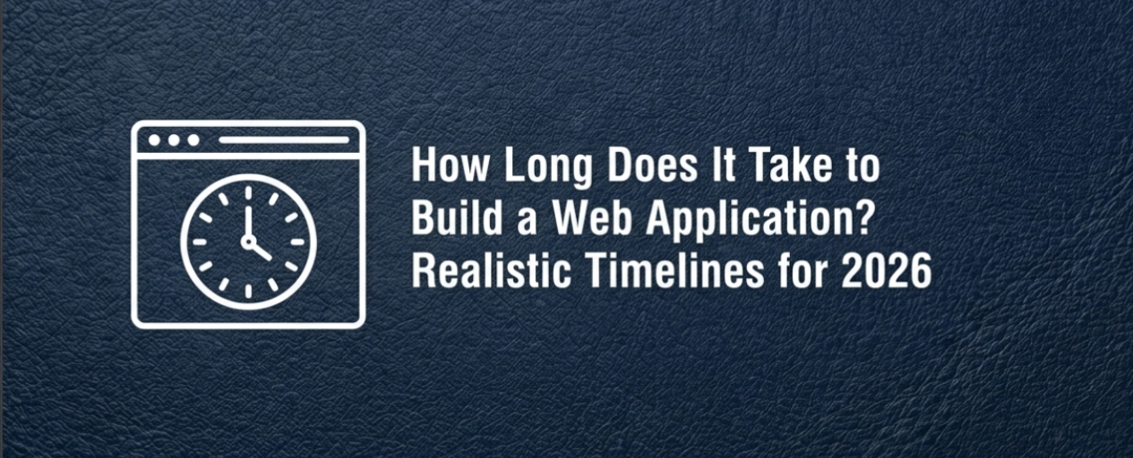 How Long Does It Take to Build a Web Application? Realistic Timelines for 2026