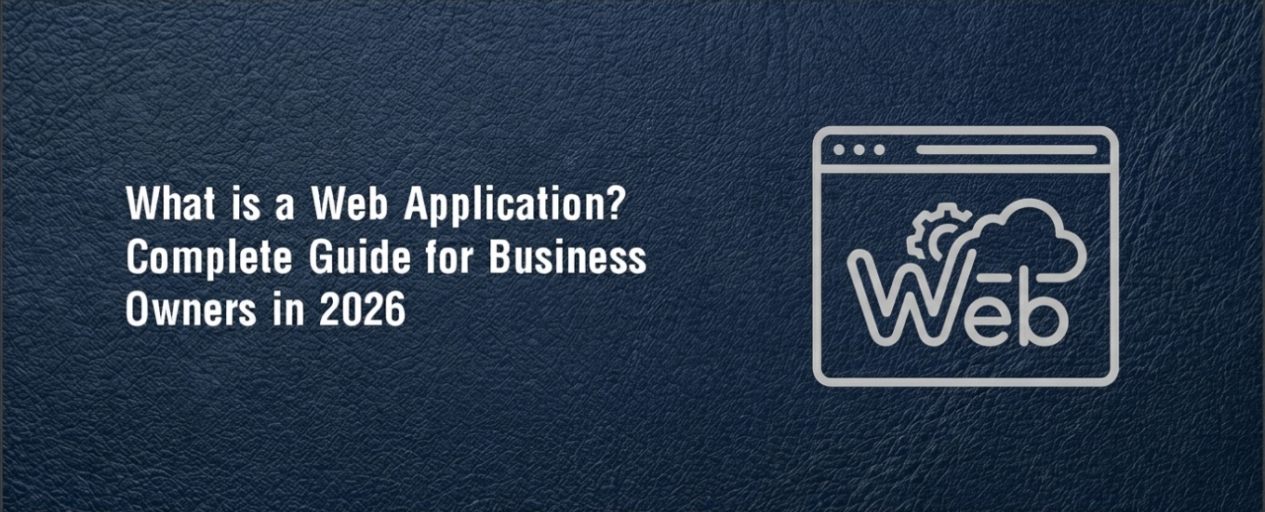 What is a Web Application? Complete Guide for Business Owners in 2026